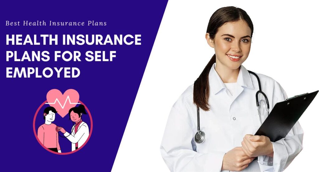Health Insurance Plans for Self Employed
