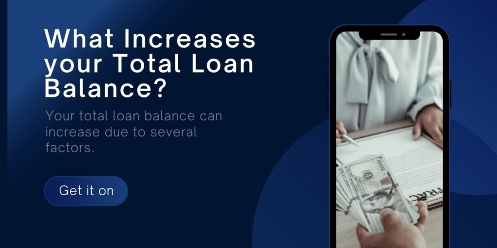 What Increases your Total Loan Balance?